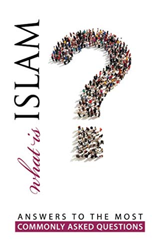 Stock image for What Is Islam?: Answers To The Most Commonly Asked Questions for sale by WorldofBooks