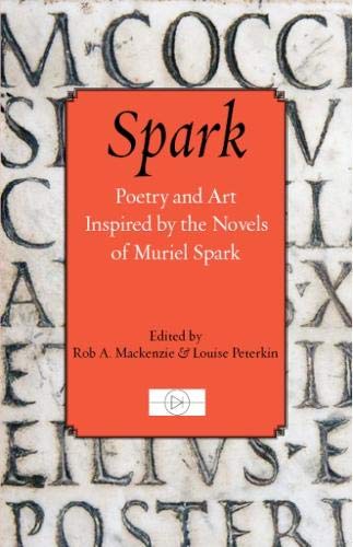 Stock image for Spark: Poetry and Art Inspired by the Novels of Muriel Spark for sale by WorldofBooks