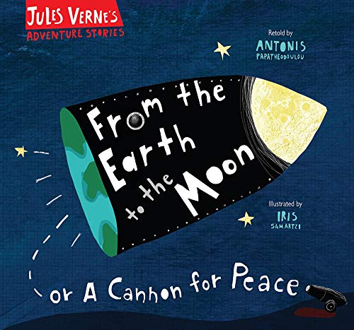 Beispielbild fr From the Earth to the Moon Or a cannon for peace Jules Verne's Adventure Stories zum Verkauf von PBShop.store UK