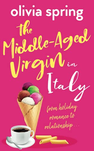 Beispielbild fr The Middle-Aged Virgin in Italy: From Holiday Romance To Relationship. zum Verkauf von WorldofBooks