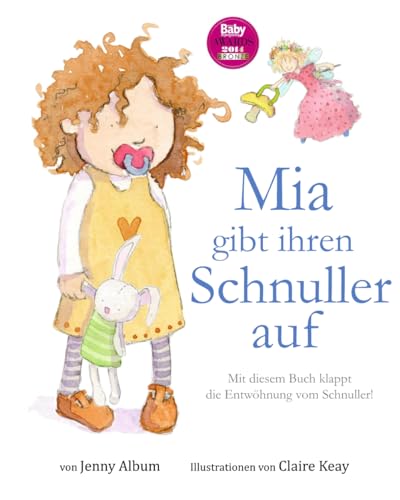 Beispielbild fr Mia gibt ihren Schnuller auf: Mit diesem Buch klappt die Entwhnung vom Schnuller! (German Edition) zum Verkauf von Books Unplugged
