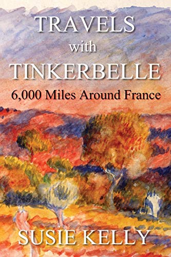 Beispielbild fr Travels with Tinkerbelle: 6,000 Miles Around France zum Verkauf von WorldofBooks