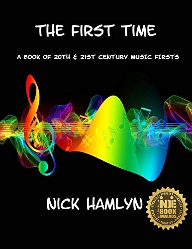Stock image for The First Time: a book of twentieth and twenty-first century music firsts for sale by MusicMagpie