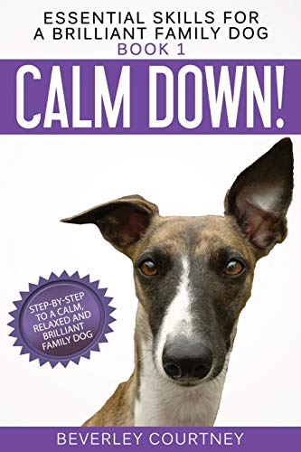 Imagen de archivo de Calm Down!: Step-by-Step to a Calm, Relaxed, and Brilliant Family Dog (1) (Essential Skills for a Brilliant Family Dog) a la venta por WorldofBooks