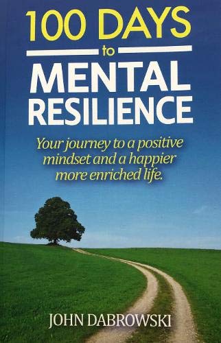 Stock image for 100 Days to Mental Resilience: Your journey to a positive mindset and a happier more enriched life for sale by WorldofBooks