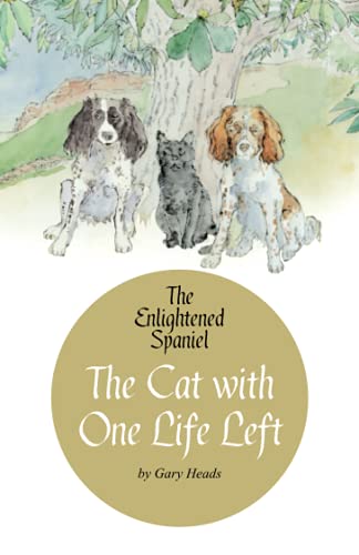 Beispielbild fr The Cat with One Life Left: The Enlightened Spaniel (Book 2) zum Verkauf von WorldofBooks