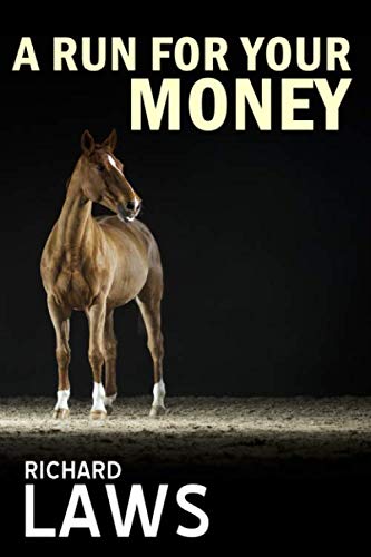 Stock image for A Run For Your Money: A horse racing ownership thriller for sale by WorldofBooks