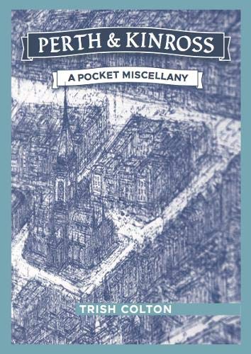 Beispielbild fr Perth & Kinross A Pocket Miscellany: A companion for visitors and residents zum Verkauf von WorldofBooks