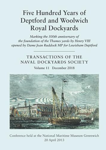Beispielbild fr Five Hundred Years of Deptford and Woolwich Royal Dockyards: Marking the 500th anniversary of the foundation of the Thames yards by Henry VIII Opened . (Transactions of The Naval Dockyards Society) zum Verkauf von AwesomeBooks