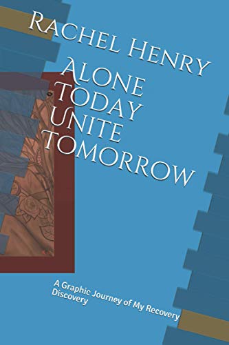 Stock image for Alone Today Unite Tomorrow: A Graphic Journey Of My Recovery Discovery for sale by THE SAINT BOOKSTORE