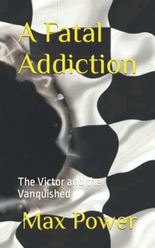 Stock image for A Fatal Addiction: The Victor and the Vanquished for sale by Book Deals