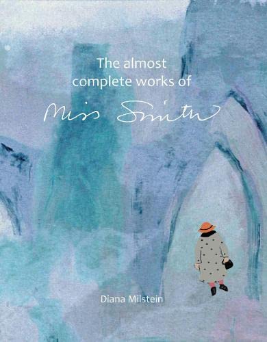 9781916491854: The Almost Complete Works of Miss Smith