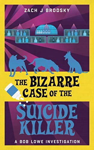 Stock image for The Bizarre Case of the Suicide Killer (A Bob Lowe Investigation) for sale by Books Unplugged