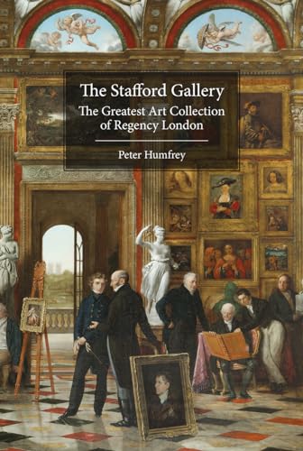 Beispielbild fr The Stafford Gallery: The Greatest Art Collection of Regency London zum Verkauf von Blindpig Books
