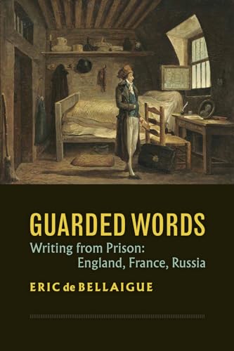 Beispielbild fr Guarded Words - Writing from Prison: England, France, Russia zum Verkauf von Reuseabook