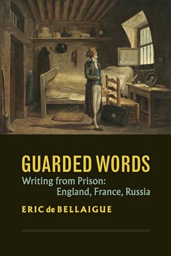 Stock image for Guarded Words - Writing from Prison: England, France, Russia for sale by WorldofBooks