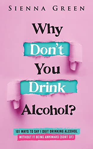 Stock image for Why Don't You Drink Alcohol?: 101 Ways To Say I Quit Drinking Alcohol Without It Being Awkward (Sort of) (Sobriety books for women) for sale by Book Deals