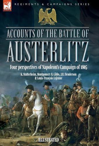 Stock image for Accounts of the Battle of Austerlitz: An account of Napoleon's most accomplished victory by an Austrian officer for sale by California Books