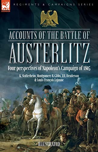 Stock image for Accounts of the Battle of Austerlitz: Four perspectives of Napoleon's Campaign of 1805 for sale by GreatBookPrices