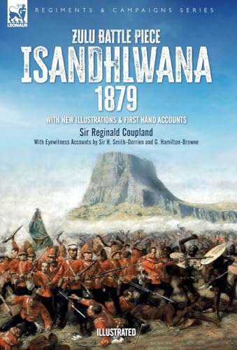 Stock image for Zulu Battle Piece Isandhlwana,1879: With New Illustrations and First Hand Accounts for sale by GF Books, Inc.