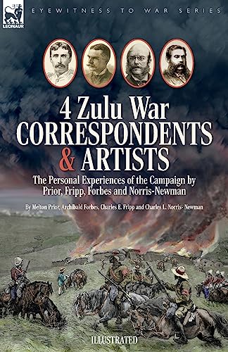 Beispielbild fr Four Zulu War Correspondents and Artists The Personal Experiences of the Campaign by Prior, Fripp, Forbes and Norris-Newman zum Verkauf von PBShop.store US
