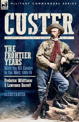 Beispielbild fr Custer, The Frontier Years, Volume 2: With the U.S Cavalry in the West, 1865-76 zum Verkauf von THE SAINT BOOKSTORE