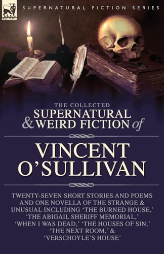 Imagen de archivo de The Collected Supernatural and Weird Fiction of Vincent O'Sullivan a la venta por GreatBookPrices