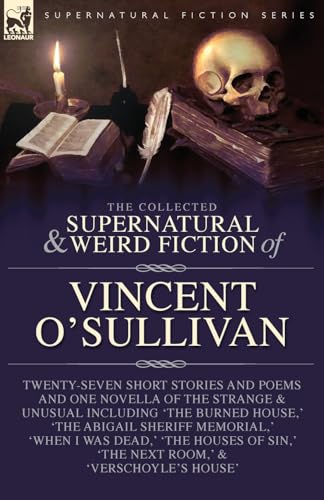 Stock image for The Collected Supernatural and Weird Fiction of Vincent O'Sullivan for sale by GreatBookPrices