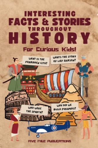 Beispielbild fr Interesting Facts & Stories Throughout History For Curious Kids: Fun Facts And Fascinating Stories Across History For The Whole Family: From Ancient Rome, Greece & Egypt to The World Wars zum Verkauf von Better World Books