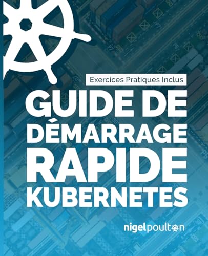 Stock image for Guide de dmarrage rapide Kubernetes (French Edition) for sale by Ria Christie Collections