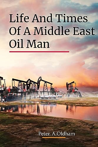 Beispielbild fr Life and Times of a Middle East Oil Man zum Verkauf von THE SAINT BOOKSTORE