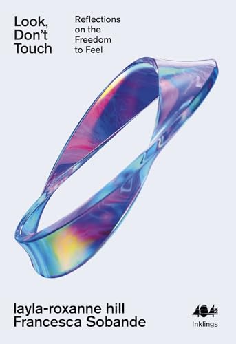 Beispielbild f�r Look, Don't Touch: Reflections on the Freedom to Feel (Inklings, 26) zum Verkauf von WorldofBooks
