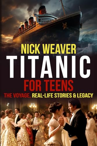 Stock image for Titanic for Teens: The Voyage, Real Life Stories, and Legacy (Real-Life History for Teens) for sale by GF Books, Inc.