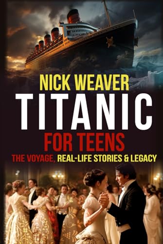 Stock image for Titanic for Teens: The Voyage, Real Life Stories, and Legacy (Real-Life History for Teens) for sale by Books Unplugged