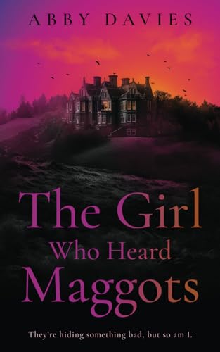 Imagen de archivo de The Girl Who Heard Maggots: The creepiest psychological suspense thriller you will read this year! a la venta por WorldofBooks