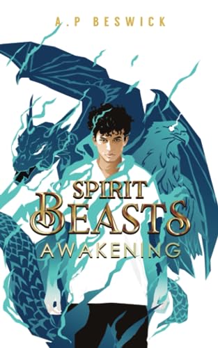 Stock image for Spirit Beasts Awakening: The first, action-packed book in this YA, Urban Fantasy Saga. (The Spirit Beast Saga) for sale by Red's Corner LLC