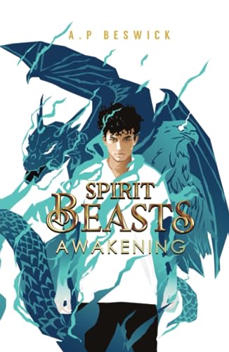 Stock image for Spirit Beasts Awakening: The first, action-packed book in this YA, Urban Fantasy Saga. (The Spirit Beast Saga) for sale by Books Unplugged