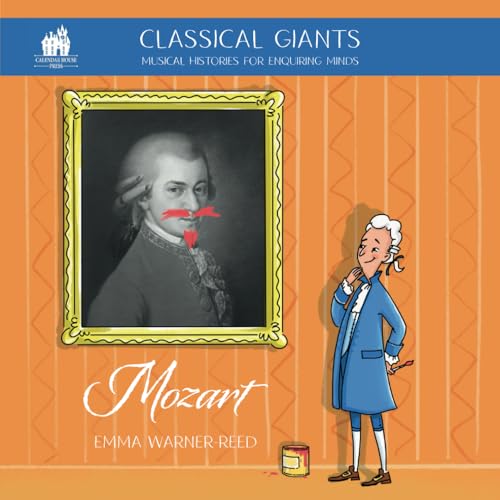 Stock image for Classical Giants: Mozart: Musical Histories for Enquiring Minds (Classical Giants: Musical Histories for Enquiring Minds) for sale by GF Books, Inc.