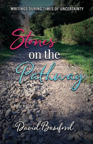 Stock image for Stones on the Pathway: Writings during times of uncertainty: Writings during times of uncertainty for sale by Ria Christie Collections