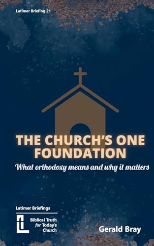 Beispielbild fr The Church's One Foundation: What Orthodoxy Is and Why It Matters zum Verkauf von GreatBookPrices