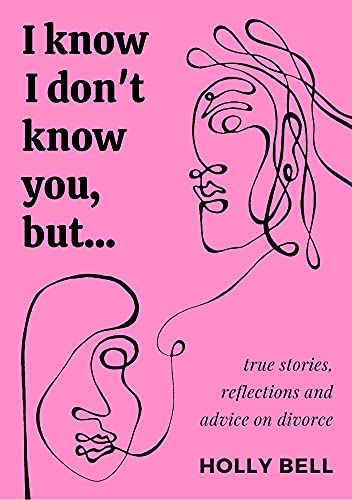 Stock image for I Know I Don't Know You, But. True stories, reflections & advice on divorce for sale by WorldofBooks