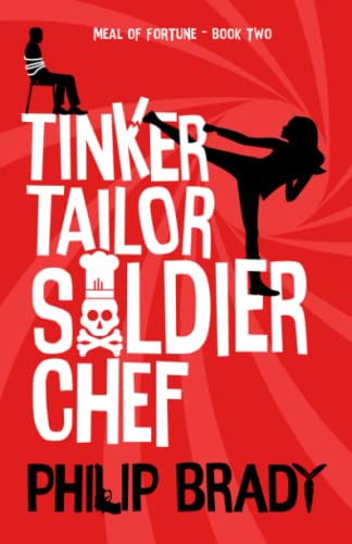 Beispielbild fr Tinker Tailor Soldier Chef: A Laugh Out Loud Comedy Thriller (The Meal of Fortune Trilogy) zum Verkauf von WorldofBooks