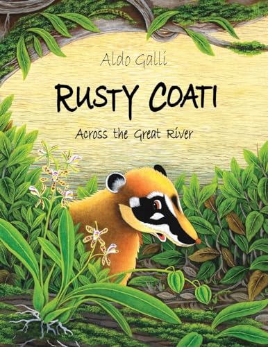 Imagen de archivo de Rusty Coati: Across the Great River (The Rusty Coati) a la venta por Ebooksweb