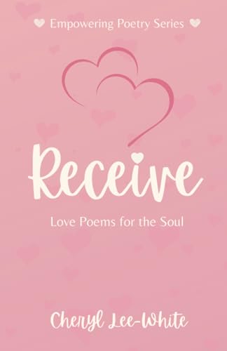 Beispielbild fr Receive: Love Poems for the Soul (Empowering Poetry Book Series) zum Verkauf von Book Deals