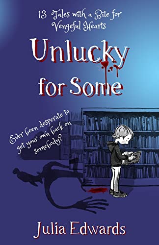 Stock image for Unlucky for Some: 13 Tales with a Bite for Vengeful Hearts for sale by WorldofBooks