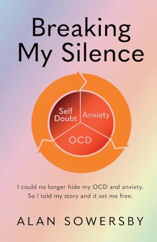 Stock image for Breaking My Silence: I could no longer hide my OCD and anxiety. So I told my story and it set me free. for sale by California Books