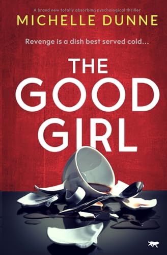 Stock image for The Good Girl: A brand new totally absorbing psychological thriller for sale by GF Books, Inc.