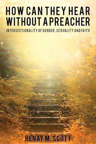 Stock image for How Can They Hear Without a Preacher: Intersectionality of Gender, Sexuality and Faith for sale by THE SAINT BOOKSTORE
