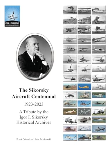 Imagen de archivo de The Sikorsky Aircraft Centennial: A Tribute by the Igor I. Sikorsky Historical Archives a la venta por California Books