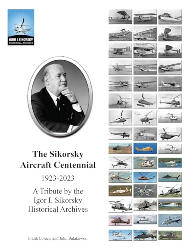 Stock image for The Sikorsky Aircraft Centennial: A Tribute by the Igor I. Sikorsky Historical Archives for sale by California Books